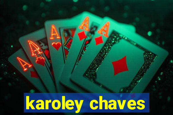 karoley chaves